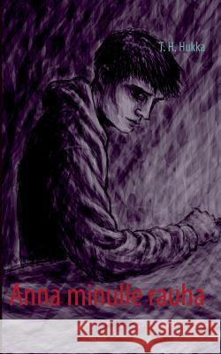 Anna minulle rauha T. H. Hukka 9789522865762 Books on Demand - książka