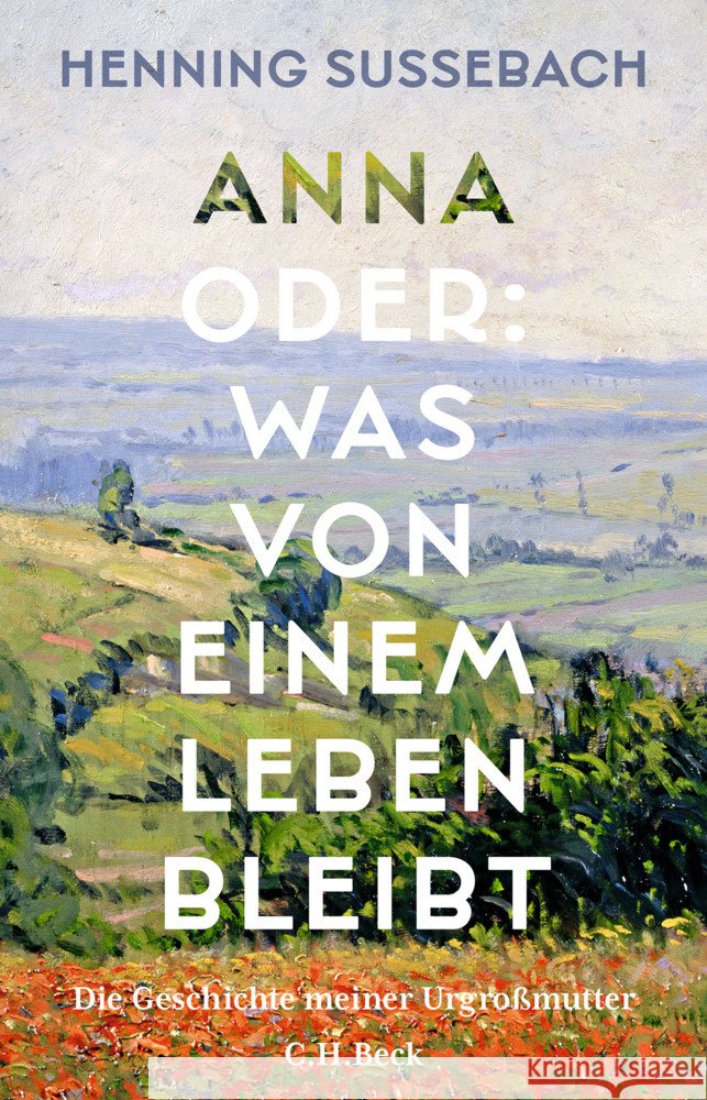 Anna oder: Was von einem Leben bleibt Sußebach, Henning 9783406836268 Beck - książka