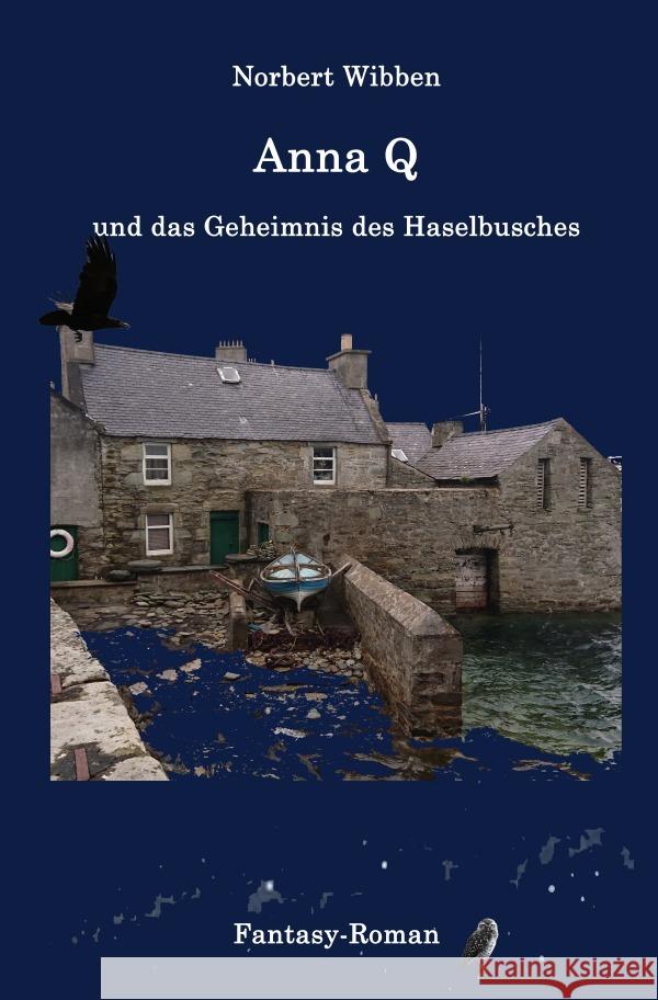 Anna Q und das Geheimnis des Haselbusches Wibben, Norbert 9783750274723 epubli - książka