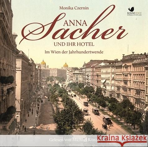 Anna Sacher und ihr Hotel, 6 Audio-CD : Im Wien der Jahrhundertwende. Ungekürzte Lesung Czernin, Monika 9783945095102 BONNEVOICE - książka