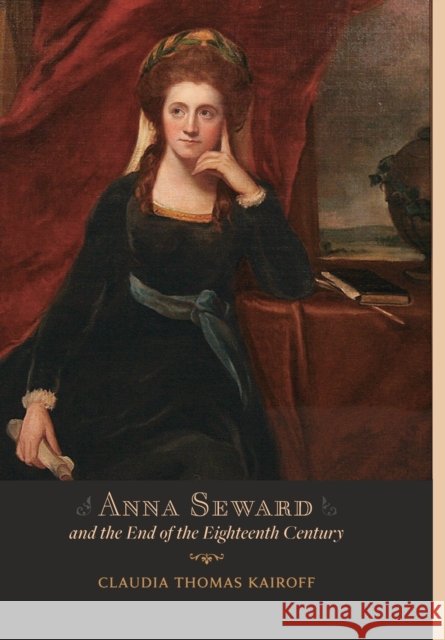 Anna Seward and the End of the Eighteenth Century Kairoff, Claudia T. 9781421403281  - książka