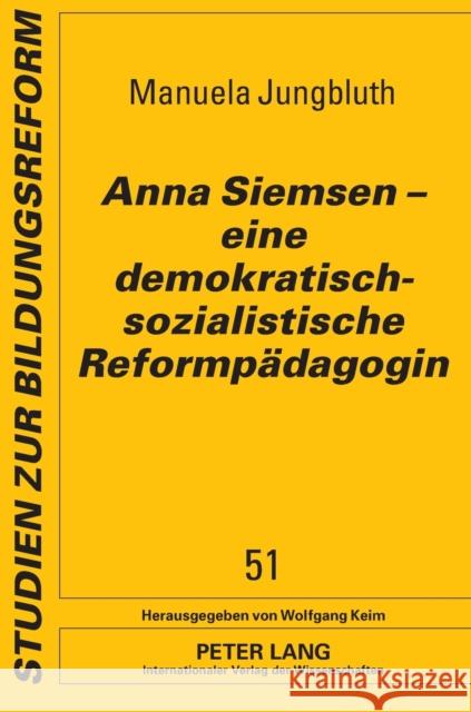 Anna Siemsen - Eine Demokratisch-Sozialistische Reformpaedagogin Keim, Wolfgang 9783631625514 Lang, Peter, Gmbh, Internationaler Verlag Der - książka