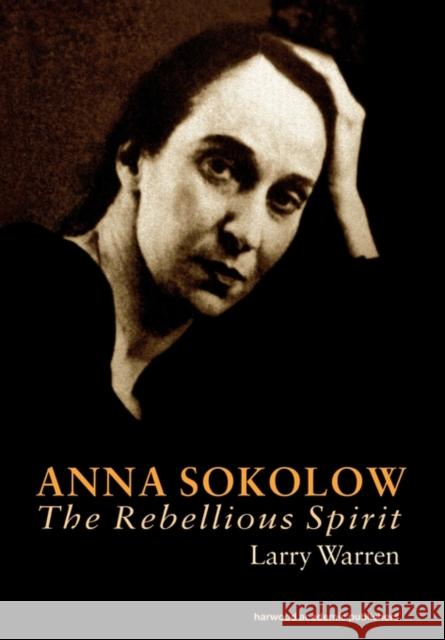 Anna Sokolow: The Rebellious Spirit Warren, Larry 9789057021855 Taylor & Francis - książka