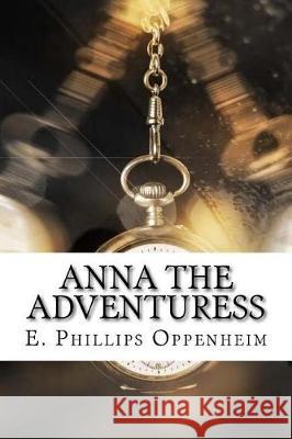 Anna the Adventuress E. Phillips Oppenheim 9781975761134 Createspace Independent Publishing Platform - książka