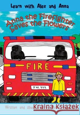 Anna the Firefighter Saves the Flowers Hayward Peter Hayward 9798518944336 Independently published - książka