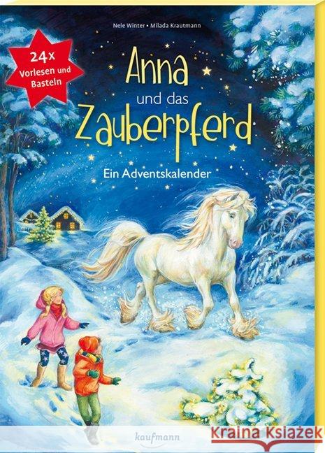 Anna und das Zauberpferd : Ein Adventskalender. 24x Vorlesen und Basteln Schuld, Kerstin M. 9783780609731 Kaufmann - książka