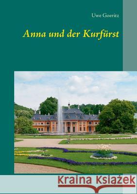 Anna und der Kurfürst Uwe Goeritz 9783744882002 Books on Demand - książka