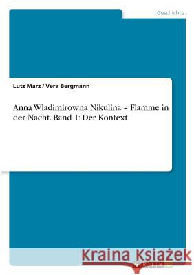 Anna Wladimirowna Nikulina - Flamme in der Nacht. Band 1: Der Kontext Lutz Marz Vera Bergmann 9783668744592 Grin Verlag - książka