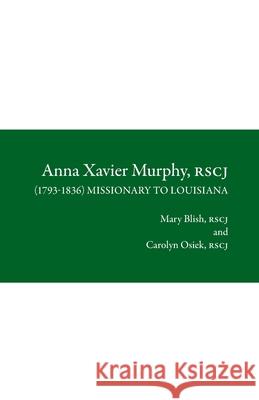 Anna Xavier Murphy, RSCJ Mary Blish Carolyn Osiek 9781736492406 Society of the Sacred Heart - książka