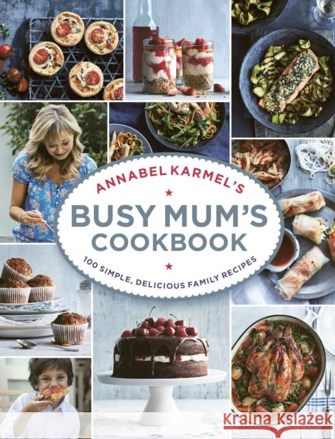 Annabel Karmel’s Busy Mum’s Cookbook Annabel Karmel 9781785030888 Ebury Publishing - książka