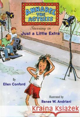 Annabel the Actress Starring in Just a Little Extra Ellen Conford Renee W. Andriani 9781481401487 Simon & Schuster Books for Young Readers - książka