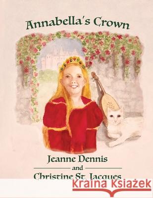 Annabella's Crown Jeanne Dennis Christine S 9781649493224 Elk Lake Publishing Inc - książka