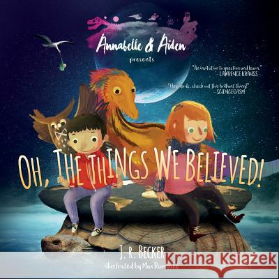 Annabelle & Aiden: Oh, The Things We Believed! Becker, J. R. 9780997806625 Imaginarium Press, LLC - książka