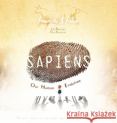 Annabelle & Aiden: SAPIENS: Our Human Evolution Becker, J. R. 9780997806694 Imaginarium Press, LLC - książka