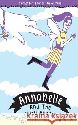 Annabelle and the Fairy Hunter M. T. Lott 9780692286678 Forgotten Fairies Press - książka