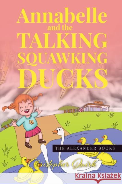 Annabelle and the Talking Squawking Ducks Christopher Quirk 9781838171216 Alexander Books - książka