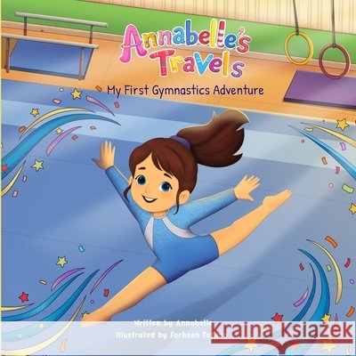Annabelle's Travels: My First Gymnastics Adventure P, Annabelle, Fatima, Farheen 9798995286707 Lynx Security Solutions LLC - książka