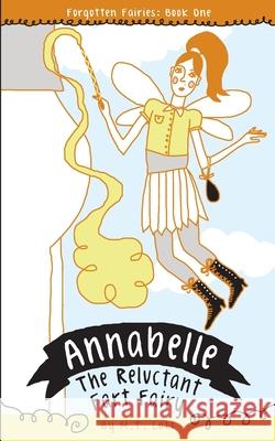 Annabelle, the Reluctant Fart Fairy M. T. Lott 9780615973098 Forgotten Fairies Press - książka