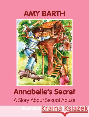 Annabelle's Secret: A Story About Sexual Abuse Amy Barth, Richa Kinra 9781615990993 Loving Healing Press - książka