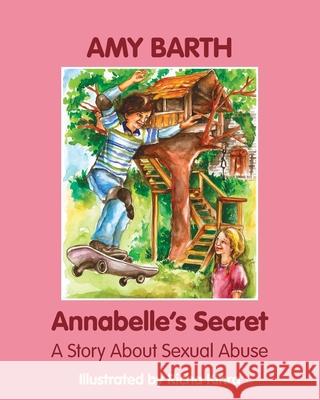 Annabelle's Secret: A Story about Sexual Abuse Amy Barth Richa Kinra 9781932690958 Loving Healing Press - książka