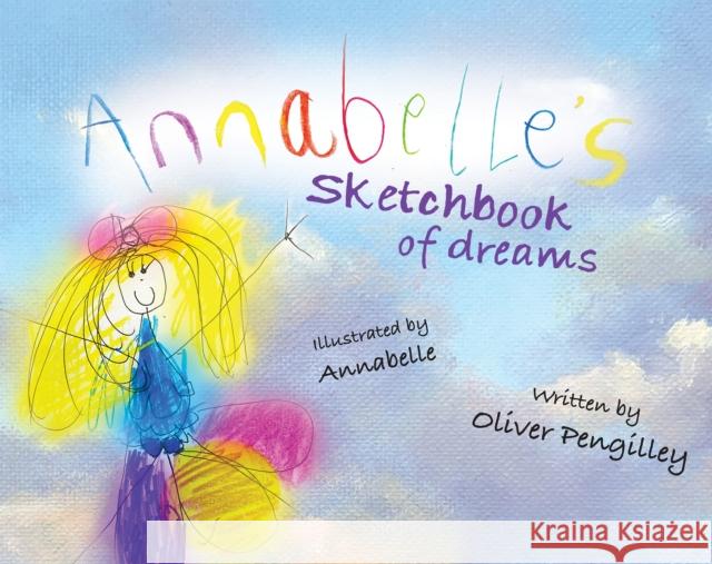 Annabelle's Sketchbook of Dreams Oliver Pengilley 9781398495593 Austin Macauley Publishers - książka