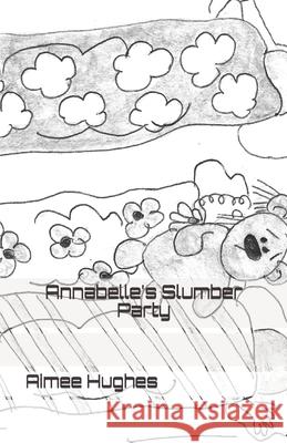 Annabelle's Slumber Party Aimee Hughes 9781796503470 Independently Published - książka