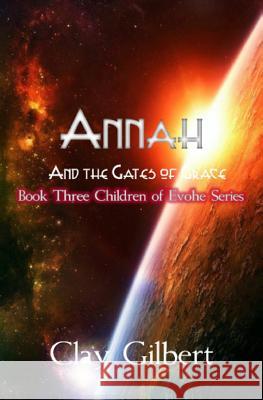 Annah and the Gates of Grace Clay Gilbert 9781977869333 Createspace Independent Publishing Platform - książka