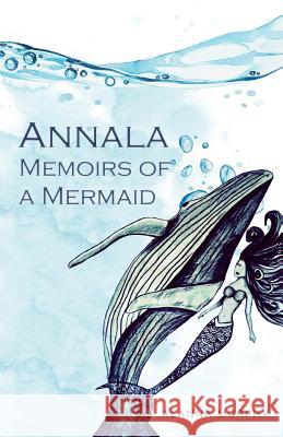 Annala Memoirs of a Mermaid Alanna Murphy 9781783240821 Wordzworth Publishing - książka