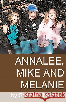 Annalee, Mike and Melanie Sandie Thurston 9781453851951 Createspace - książka