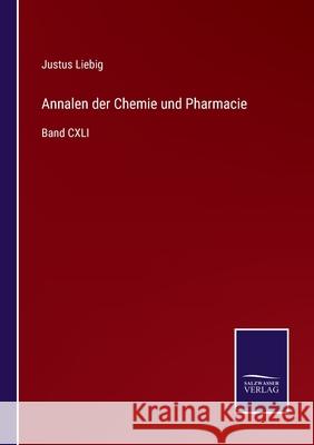 Annalen der Chemie und Pharmacie: Band CXLI Justus Liebig 9783752525120 Salzwasser-Verlag Gmbh - książka