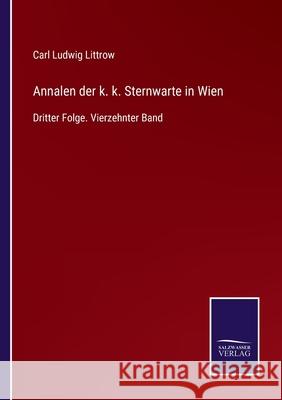 Annalen der k. k. Sternwarte in Wien: Dritter Folge. Vierzehnter Band Carl Ludwig Littrow 9783752525168 Salzwasser-Verlag Gmbh - książka