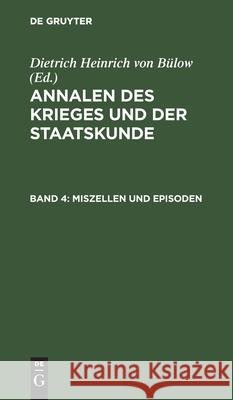 Annalen Des Krieges Und Der Staatskunde. Band 4 Bülow, Dietrich Heinrich Von 9783112460313 de Gruyter - książka