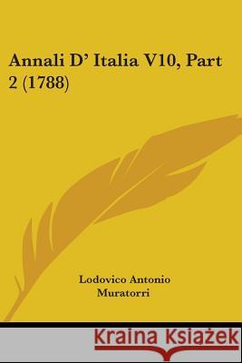 Annali D' Italia V10, Part 2 (1788) Lodovico Muratorri 9781437353556  - książka