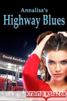 Annalisa's Highway Blues David Reichart 9781470064945 Createspace - książka