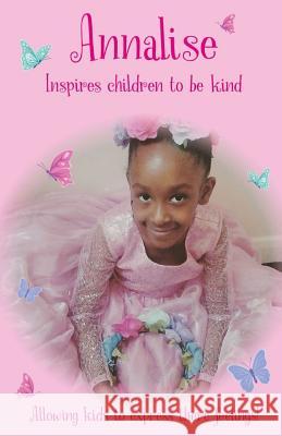 Annalise Inspires Children to Be Kind: Allowing Kids to Express Their Feelings! Annalise Judith Clarke 9781793881779 Independently Published - książka