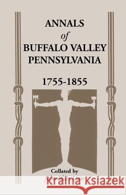 Annals of Buffalo Valley, Pennsylvania John Blair Linn   9781556132063 Heritage Books Inc - książka