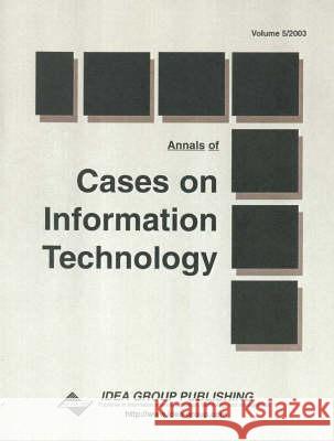 Annals of Cases on Information Technology : Volume Five Mehdi Khosrow-Pour 9781591400615 IGI Global - książka