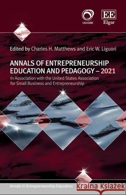 Annals of Entrepreneurship Education and Pedagogy - 2021 Charles H. Matthews Eric W. Liguori  9781789904451 Edward Elgar Publishing Ltd - książka