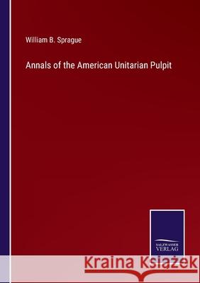Annals of the American Unitarian Pulpit William B. Sprague 9783752587166 Salzwasser-Verlag - książka