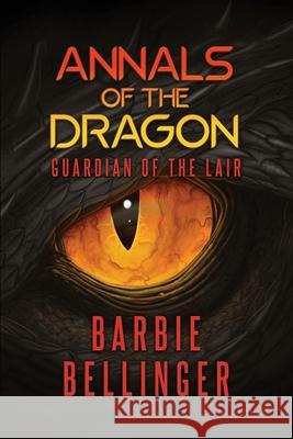 Annals of the Dragon: Guardian of the Lair Barbie Bellinger 9781638678311 Rosedog Books - książka