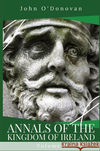 Annals of the Kingdom of Ireland: Volume I John O'Donovan 9781960069061 Dalcassian Publishing Company - książka