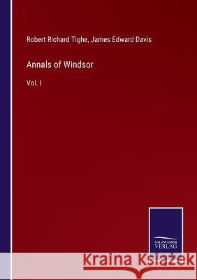 Annals of Windsor: Vol. I Robert Richard Tighe James Edward Davis 9783375145361 Salzwasser-Verlag - książka