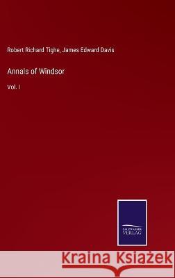 Annals of Windsor: Vol. I Robert Richard Tighe James Edward Davis 9783375145378 Salzwasser-Verlag - książka