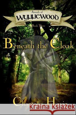 Annals of Wynnewood: Beneath the Cloak Chautona Havig Craig Worrell 9780615521138 Wynnewood Press - książka