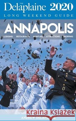 Annapolis - The Delaplaine 2020 Long Weekend Guide Andrew Delaplaine 9781393724834 Draft2digital - książka