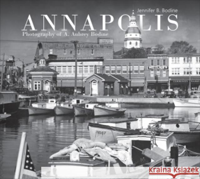 Annapolis: Photography of A. Aubrey Bodine Jennifer B. Bodine 9780764360640 Schiffer Publishing - książka