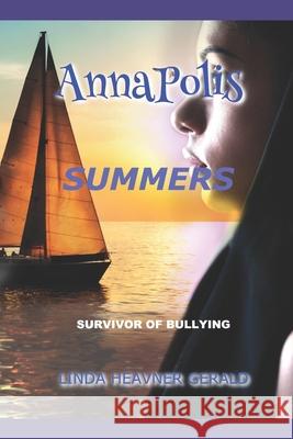 AnnaPolis Summers: I Survived Bullying! Linda Heavner Gerald 9781975601355 Createspace Independent Publishing Platform - książka