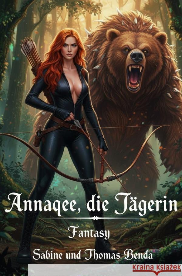 Annaqee, die Jägerin Benda, Sabine und Thomas 9783565084913 epubli - książka