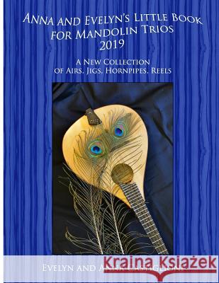 Anna's and Evelyn's Little Book for Mandolin Trios 2019: 50 Tunes for Mandolin Trios 2019 Anna Tiffany Castiglioni Anna Tiffany Castiglioni Evelyn Tiffany Castiglioni 9781078217569 Independently Published - książka