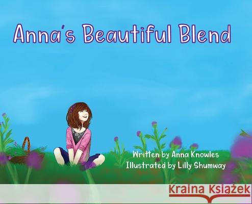 Anna's Beautiful Blend Anna Knowles Lilly Shumway 9781735497815 Anna Knowles - książka